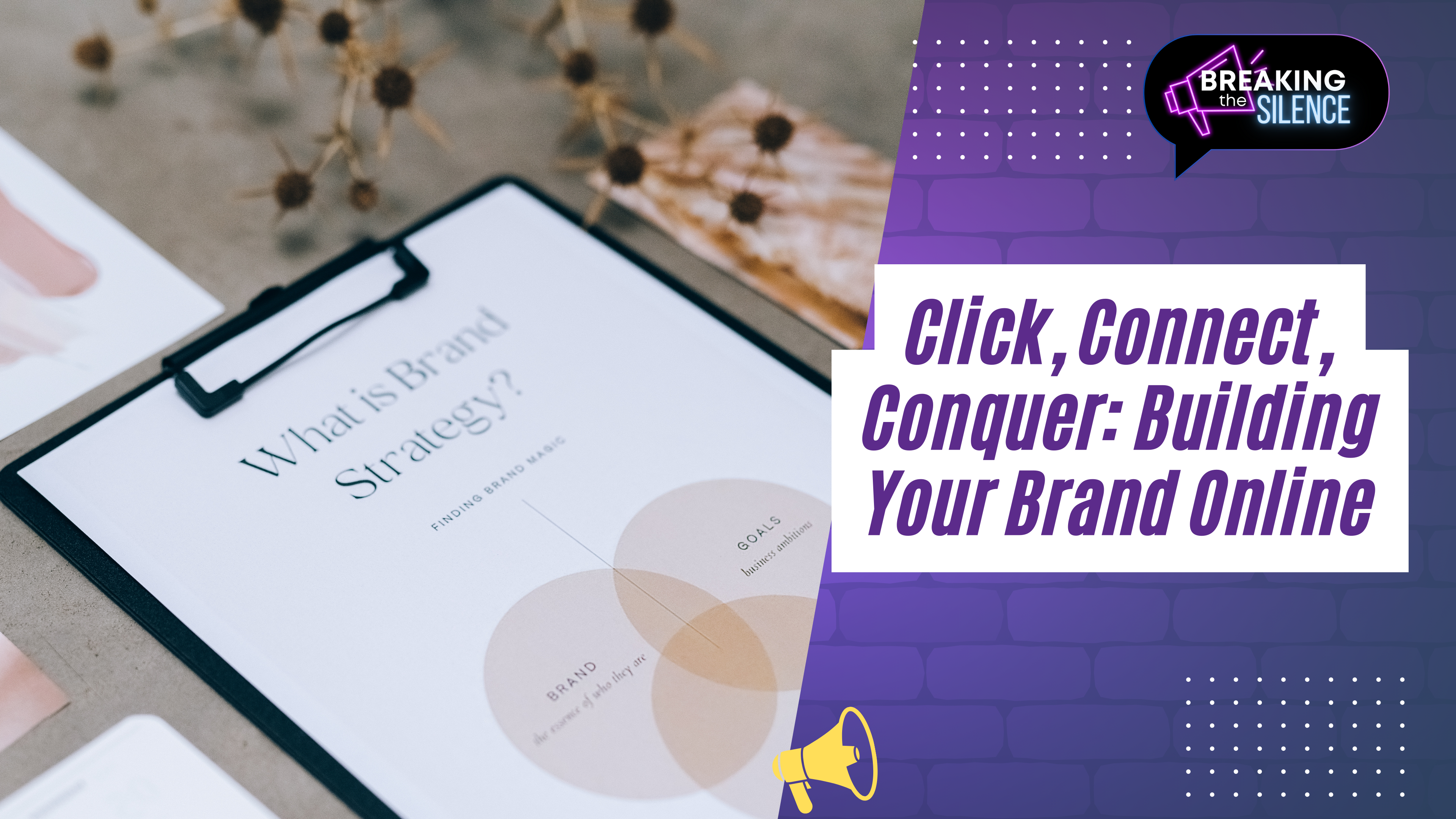 Click, Connect, Conquer: Building Your Brand Online