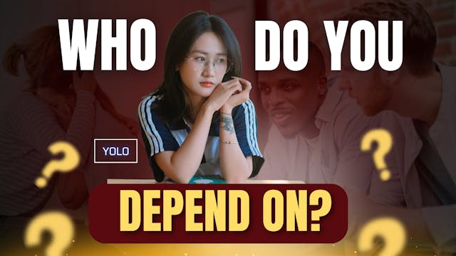 Who Do You Depend On?