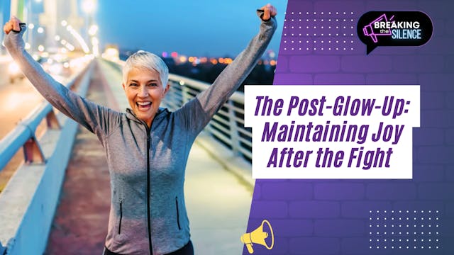 The Post-Glow-Up: Maintaining Joy Aft...