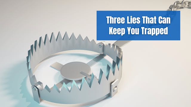 Three Lies That Can Keep You Trapped