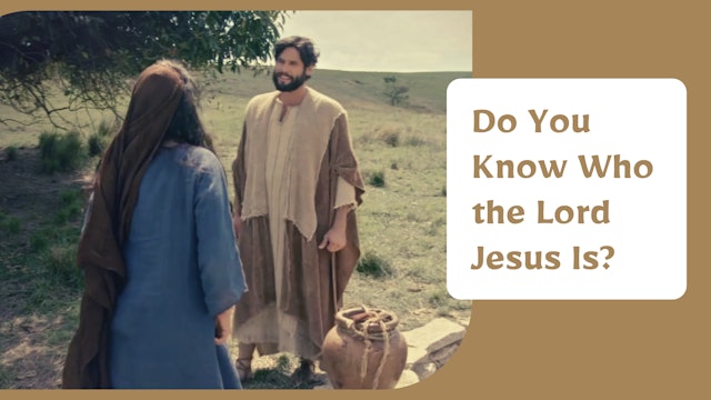 Do You Know Who the Lord Jesus Is?
