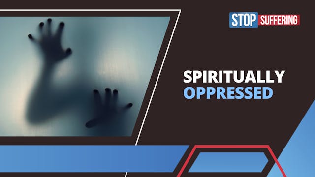 Spiritually Oppressed