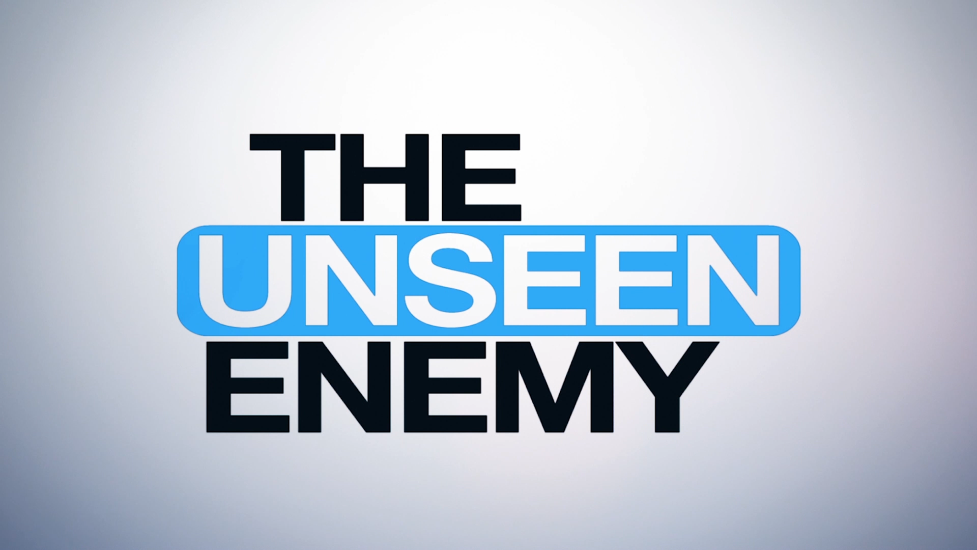 The Unseen Enemy