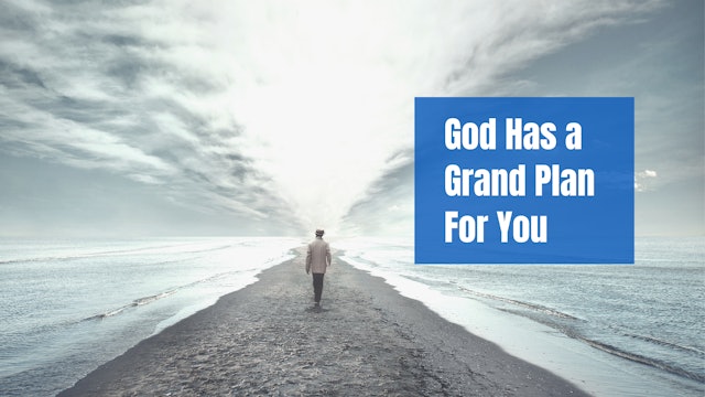 God Has a Grand Plan For You