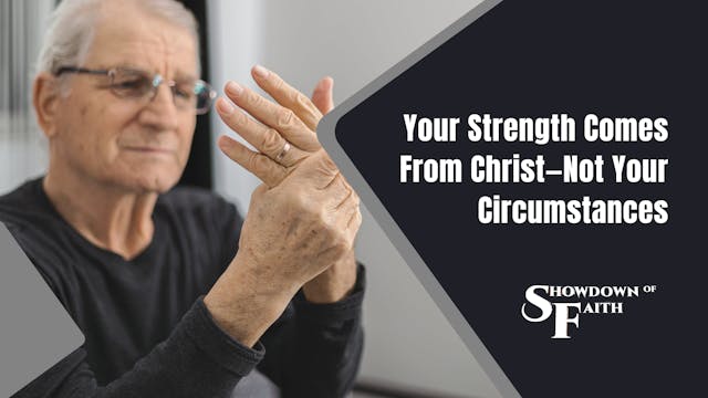 Your Strength Comes From Christ—Not Y...