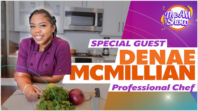Special Guest: Professional Chef Denae McMillian