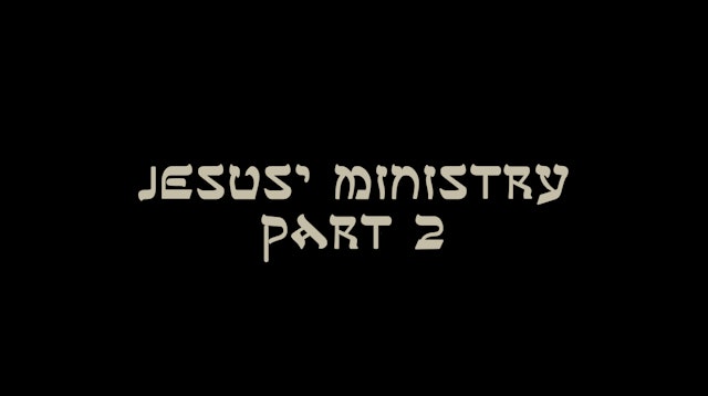 Jesus' Ministry: Part 2