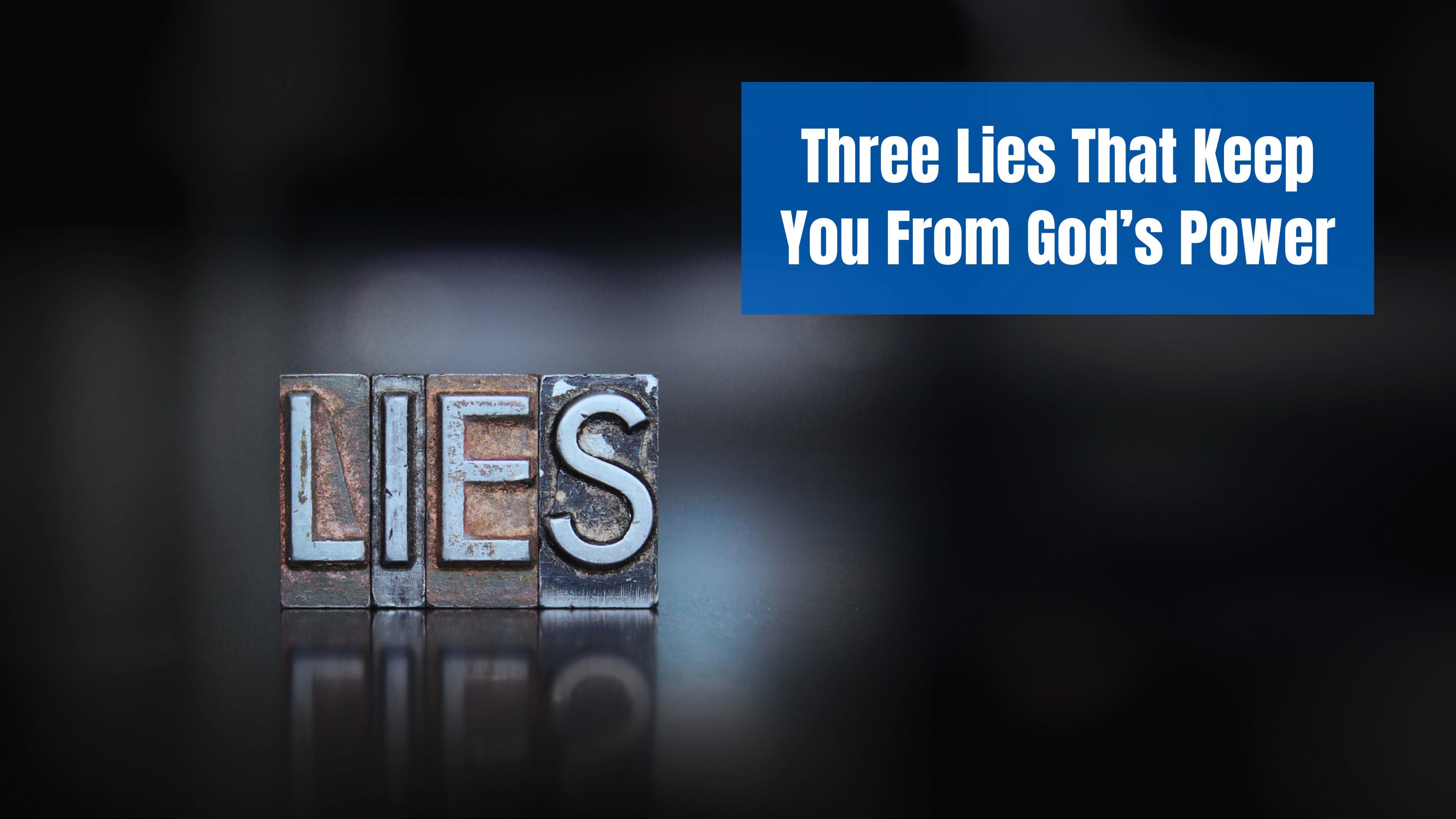 Three Lies That Keep You from God’s Power