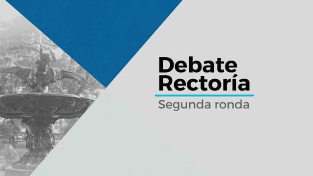 Debate Rectoría: Segunda Ronda