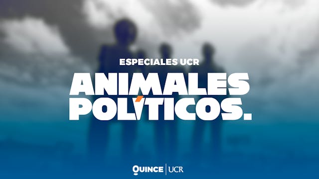 Especiales UCR - Animales Políticos