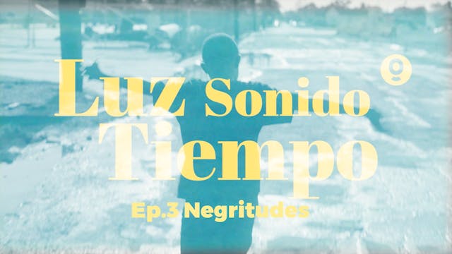 Luz, sonido, tiempo: Negritudes