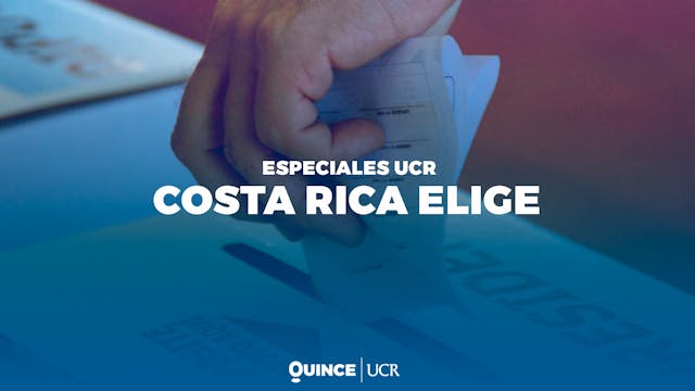 Especiales UCR: Costa Rica elige
