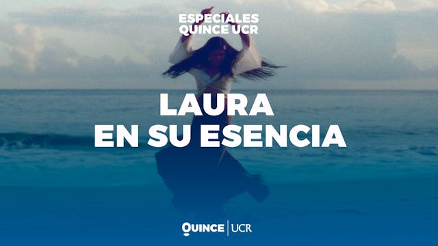 Especiales UCR: Laura en su esencia
