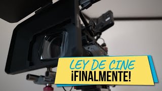 El Vlog: Ley de Cine ¡Finalmente!