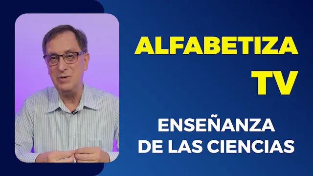 Alfabetiza TV: Enseñanza de las Ciencias