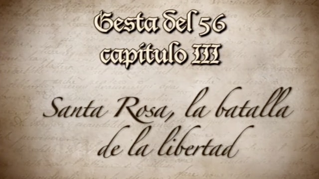 Gesta del 56: Santa Rosa la batalla de la libertad