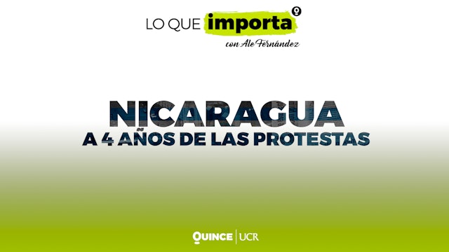 Lo que importa: Nicaragua a 4 años de las protestas