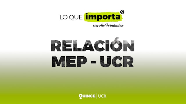 Lo que importa: Relaciones MEP-UCR