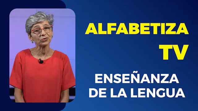 Alfabetiza TV: Enseñanza de la lengua