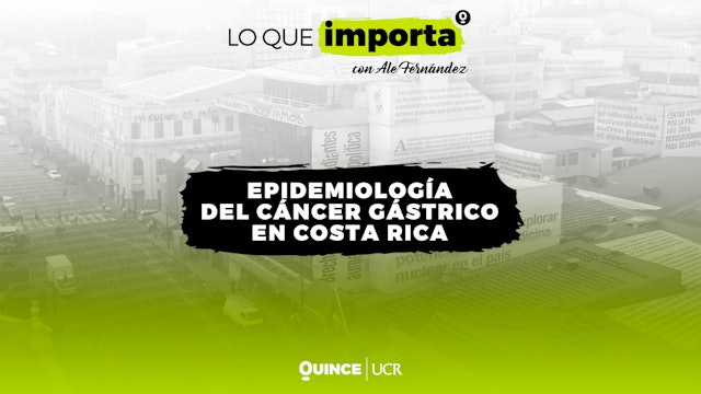 Lo que Importa: Epidemiología del cáncer gástrico en Costa Rica