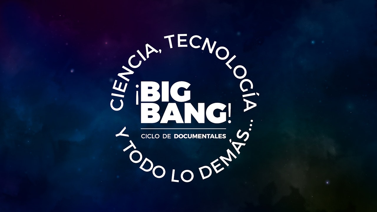 ¡Big Bang! Ciencia, tecnología y todo lo demás