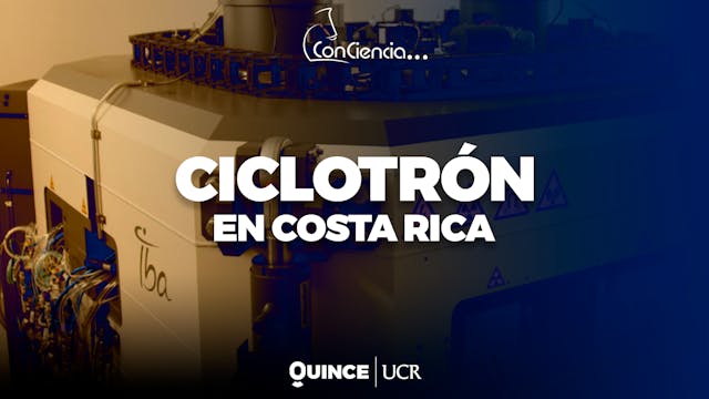 ConCiencia - Ciclotrón en Costa Rica