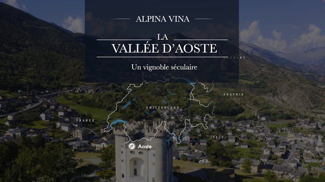 Alpina Vina - Val d'Aoste - Un vignoble séculaire