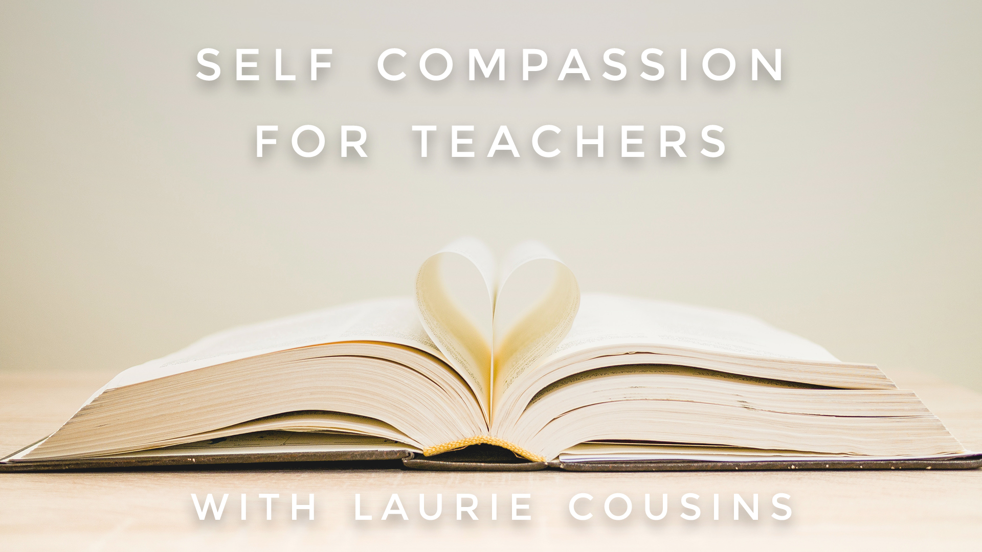 Self Compassion For Teachers: Laurie Cousins