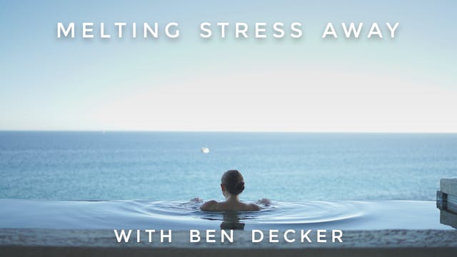Melting Stress Away: Ben Decker