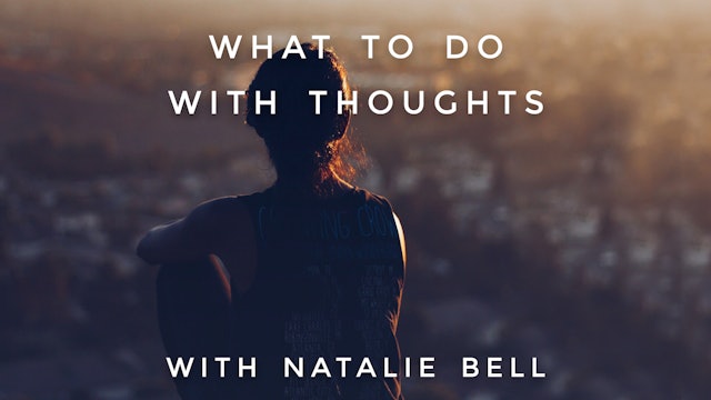 What To Do With Thoughts: Natalie Bell