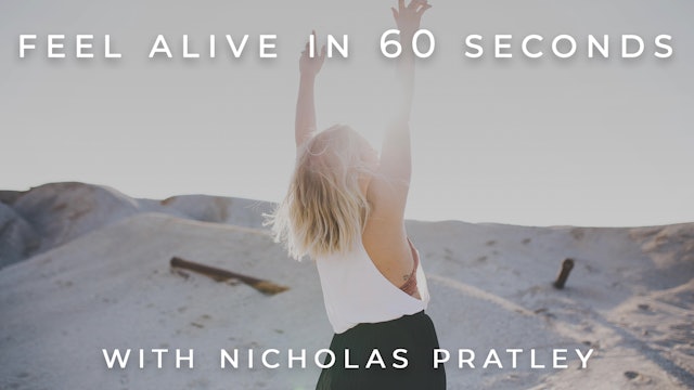 Feel Alive in 60 Seconds: Nicholas Pratley