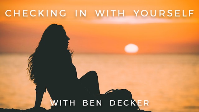 Checking In With Yourself: Ben Decker