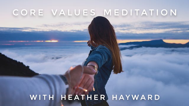 Core Values Meditation: Heather Hayward