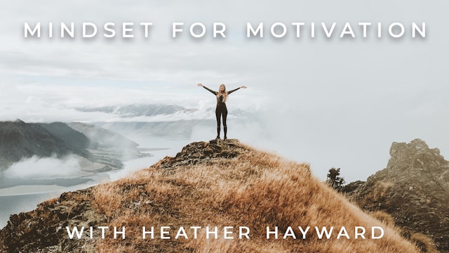 Mindset For Motivation: Heather Hayward