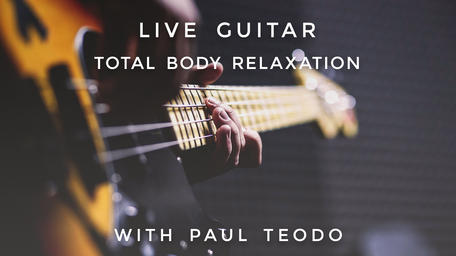 Total Body Relaxation Live Guitar: Paul Teodo