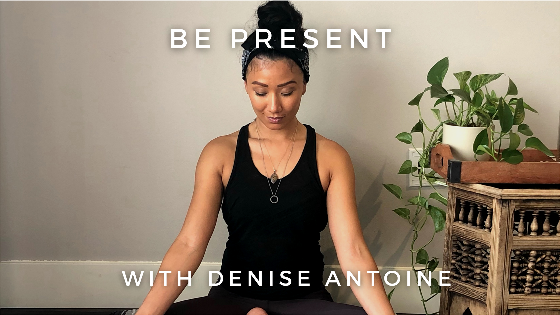 Be Present: Denise Antoine