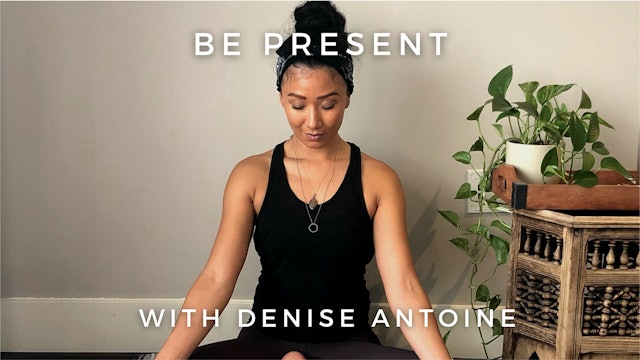 Be Present: Denise Antoine