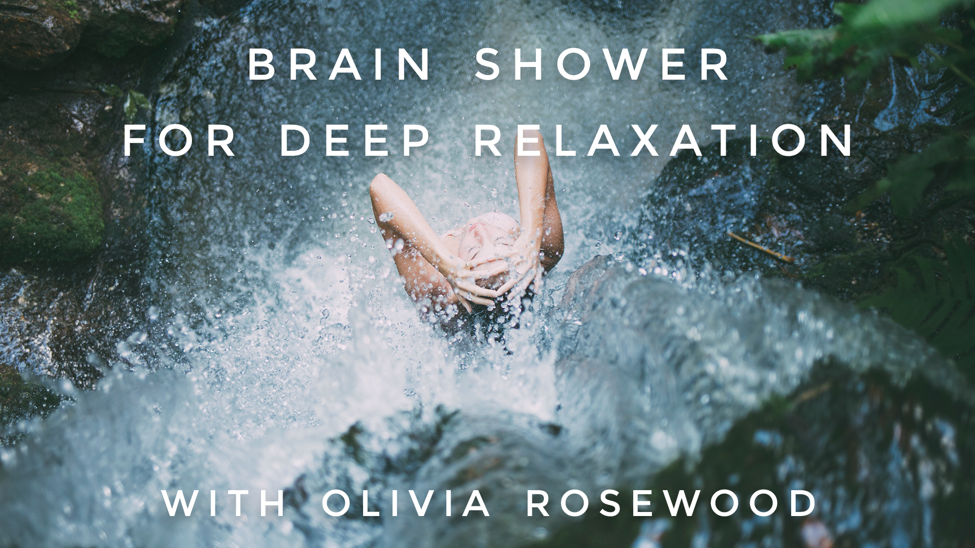 Brain Shower For Deep Relaxation: Olivia Rosewood