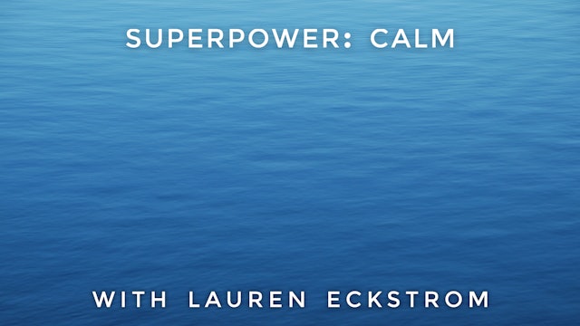 Superpower: Calm: Lauren Eckstrom