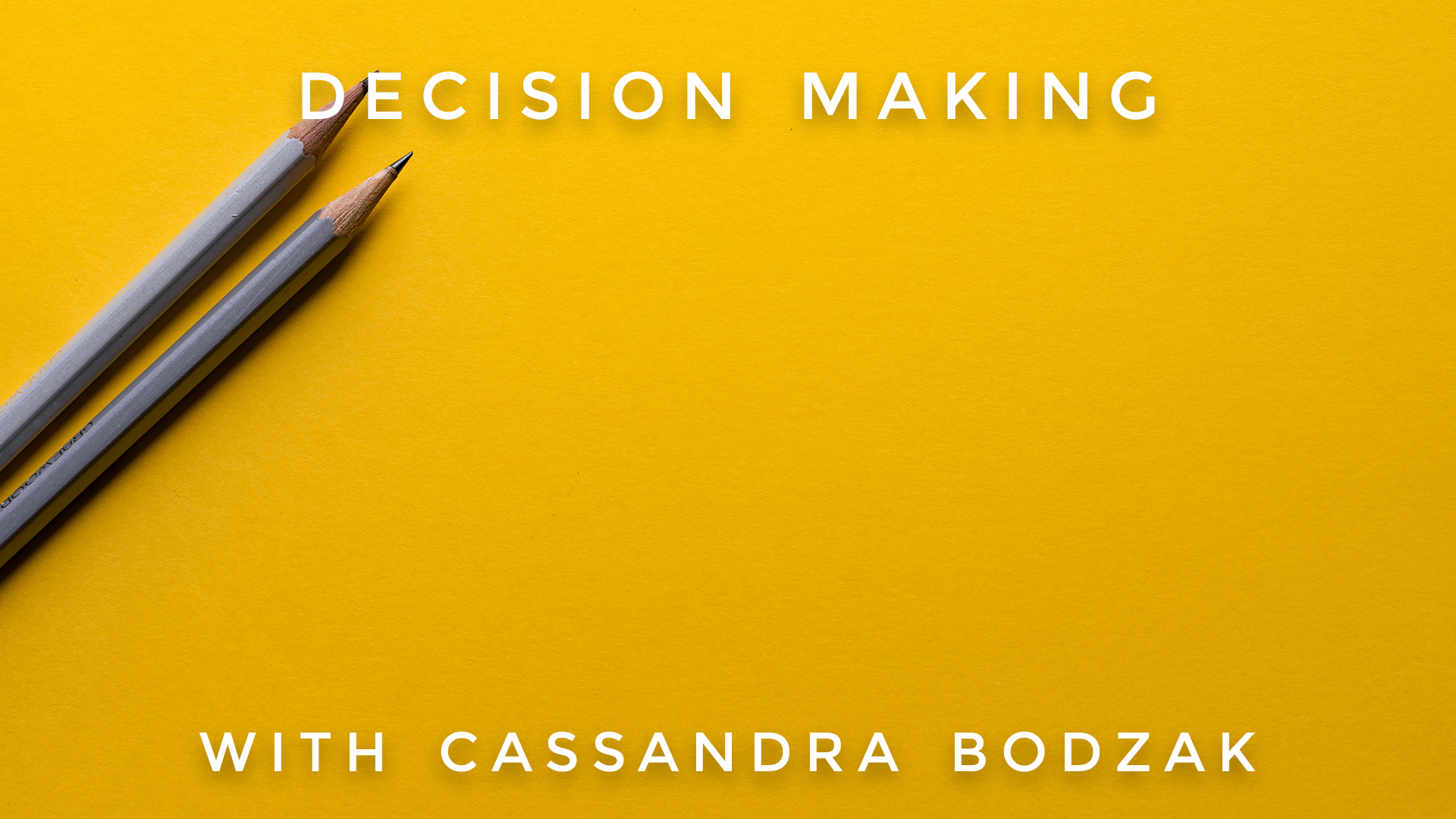 Decision Making: Cassandra Bodzak