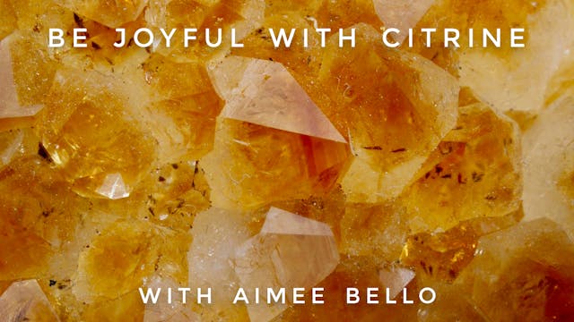 Be Joyful with Citrine: Aimee Bello
