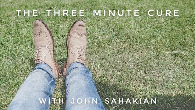 3 Minute Cure: John Sahakian