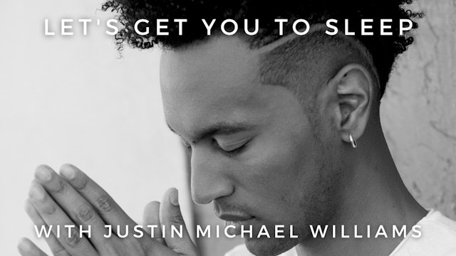 Let's Get You to Sleep: Justin Michael Williams