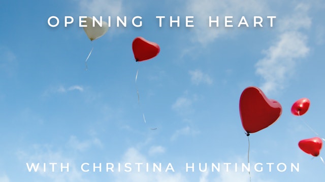 Opening The Heart: Christina Huntington