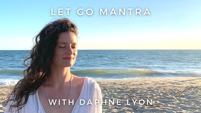 Let Go Mantra: Daphne Lyon