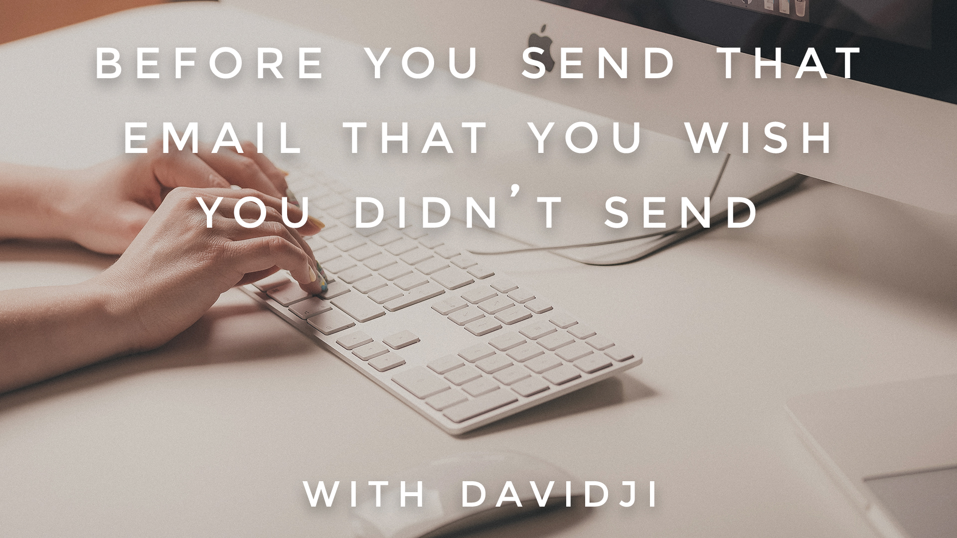 Before You Send That Email That You Wish You Didn't Send: davidji