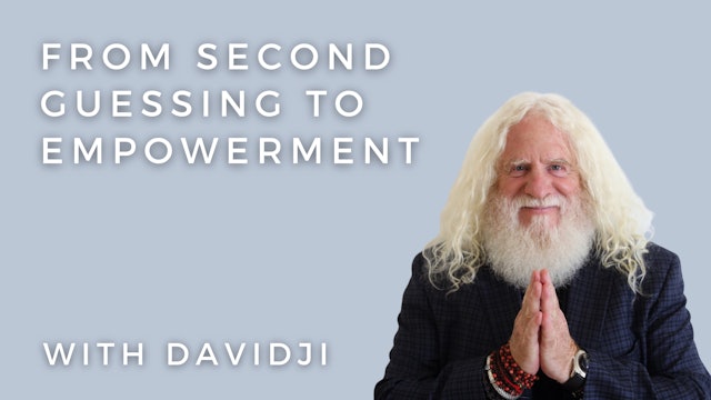 From Second Guessing to Empowerment: davidji