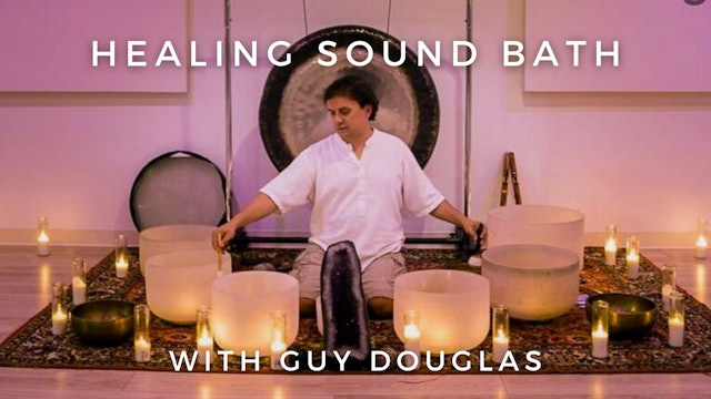 Healing Sound Bath (20 Min): Guy Douglas