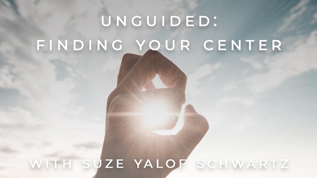 Unguided: Finding Your Center: Suze Yalof Schwartz