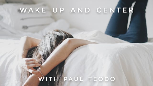 Wake Up And Center: Paul Teodo